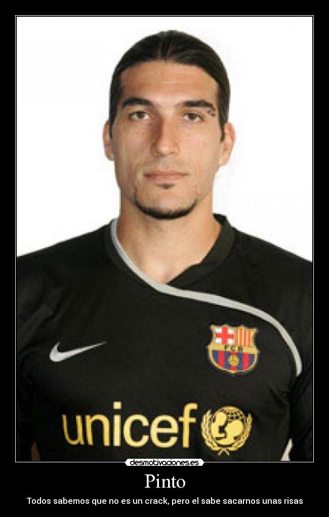 Pinto - Todos sabemos que no es un crack, pero el sabe sacarnos unas risas