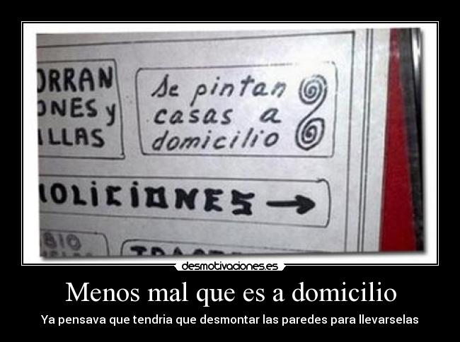 Menos mal que es a domicilio - Ya pensava que tendria que desmontar las paredes para llevarselas