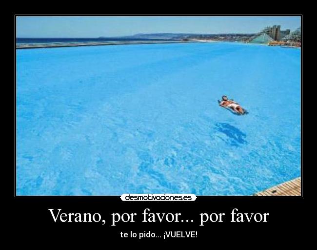 Verano, por favor... por favor -