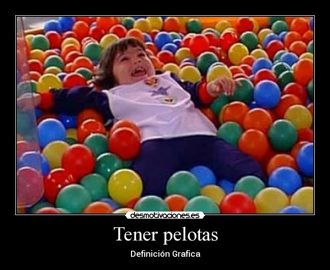 Tener pelotas - Definición Grafica