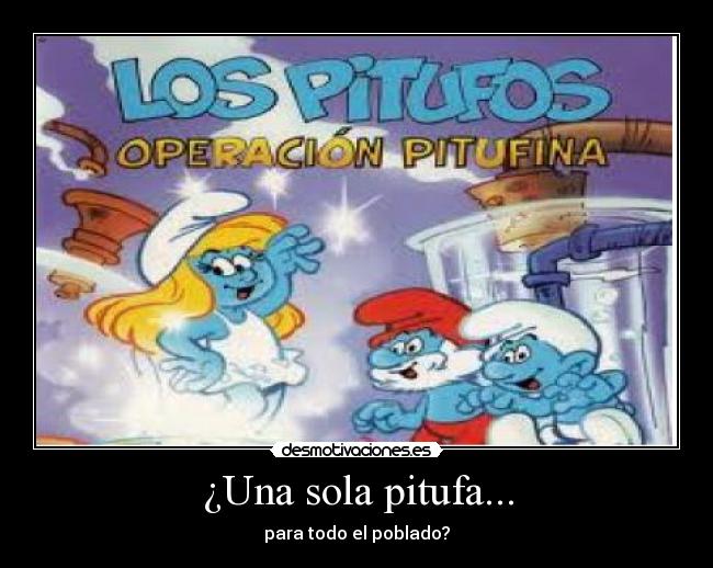 ¿Una sola pitufa... - para todo el poblado?