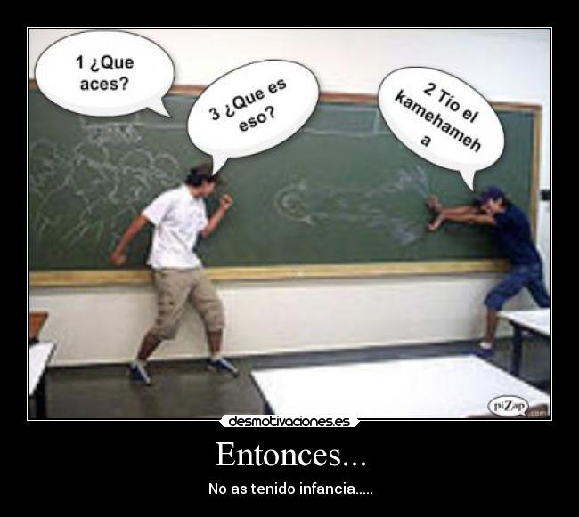 Entonces... -