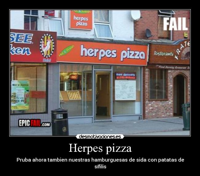 Herpes pizza - Pruba ahora tambien nuestras hamburguesas de sida con patatas de sífilis