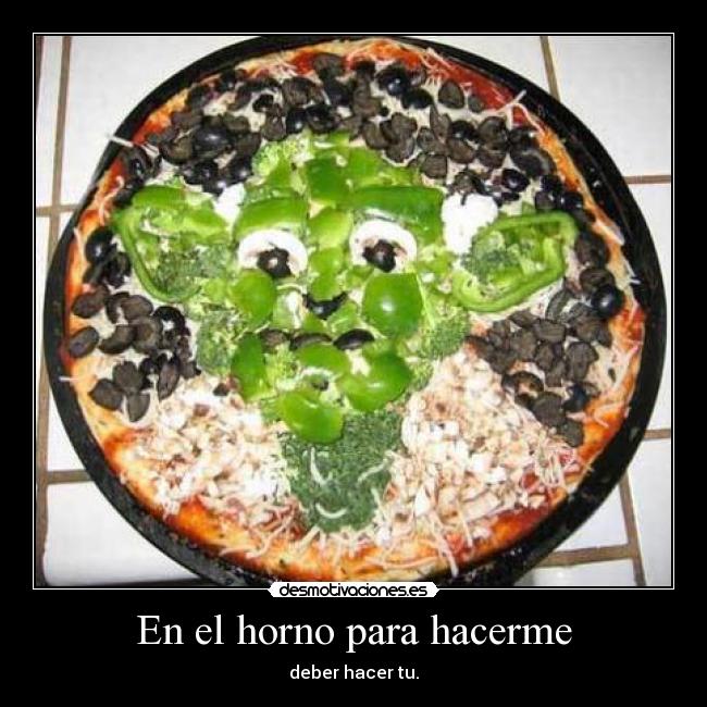 En el horno para hacerme - deber hacer tu.