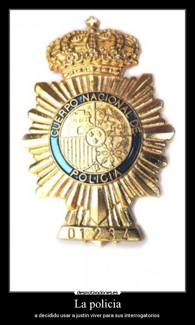 La policia - a decidido usar a justin viver para sus interrogatorios 