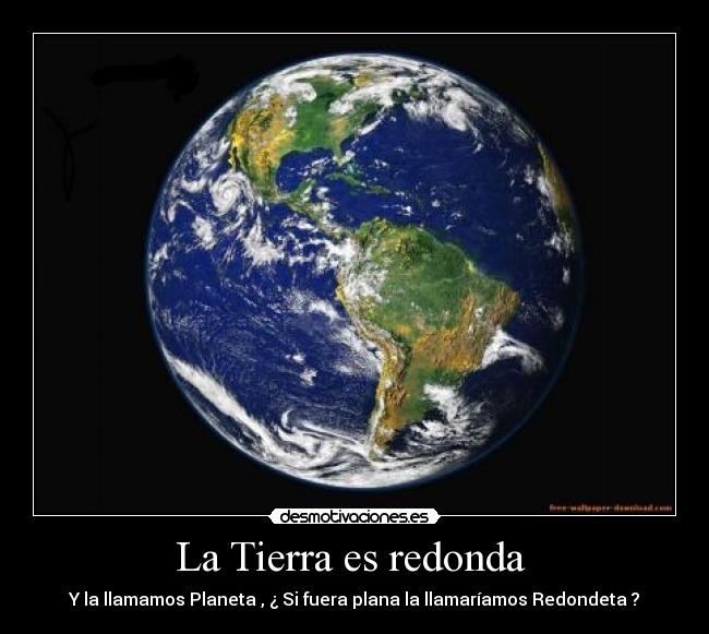 La Tierra es redonda -
