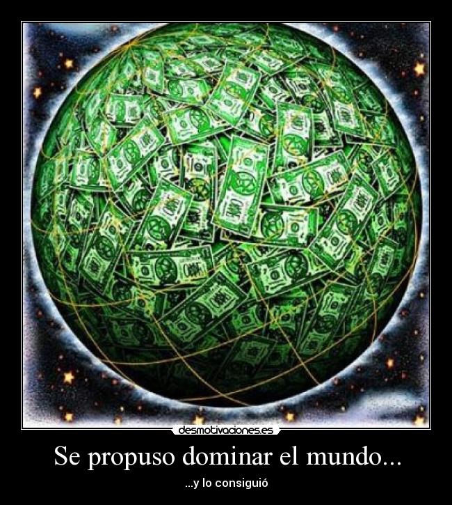 Se propuso dominar el mundo... - 