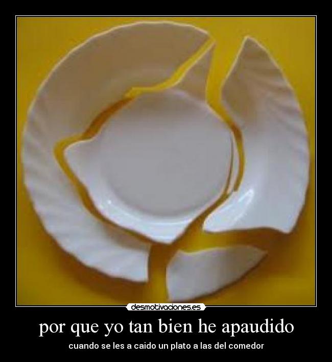 por que yo tan bien he apaudido -