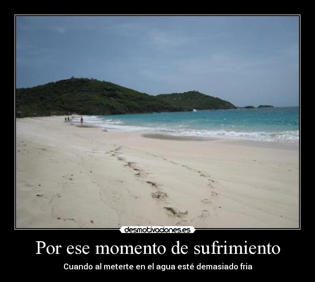 Por ese momento de sufrimiento -