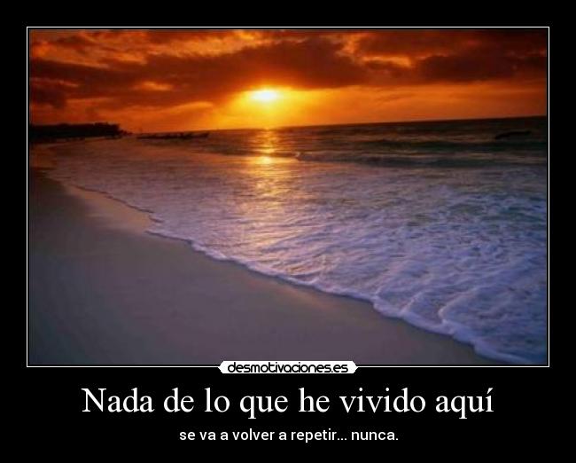 Nada de lo que he vivido aquí - 