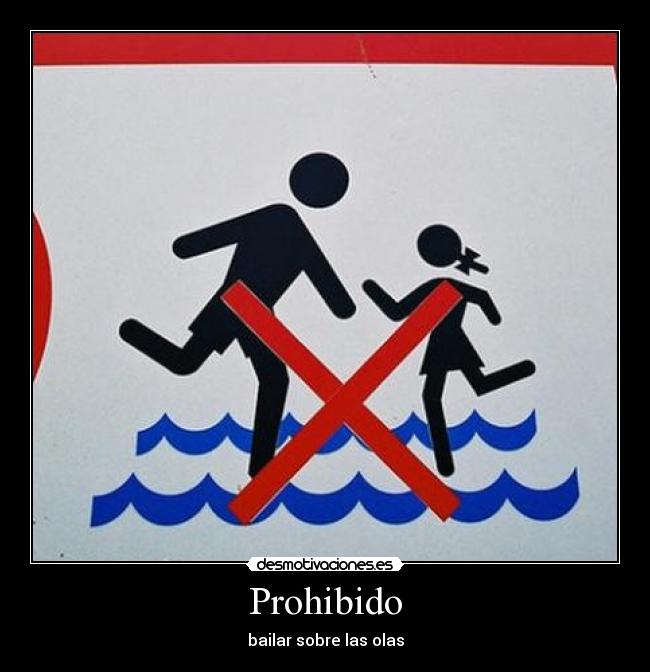 Prohibido - bailar sobre las olas