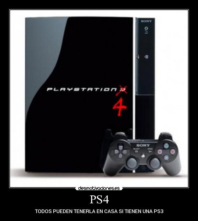 PS4 - TODOS PUEDEN TENERLA EN CASA SI TIENEN UNA PS3