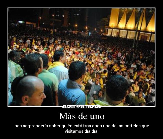 Más de uno - nos sorprendería saber quién está tras cada uno de los carteles que visitamos día día.