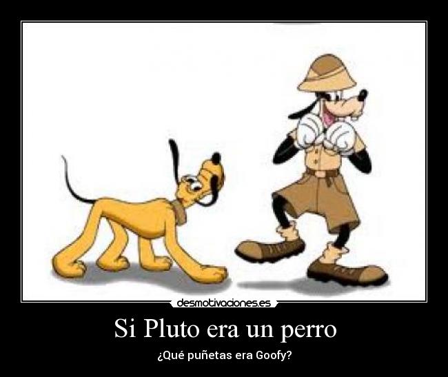 carteles misterio pluto goofy desmotivaciones