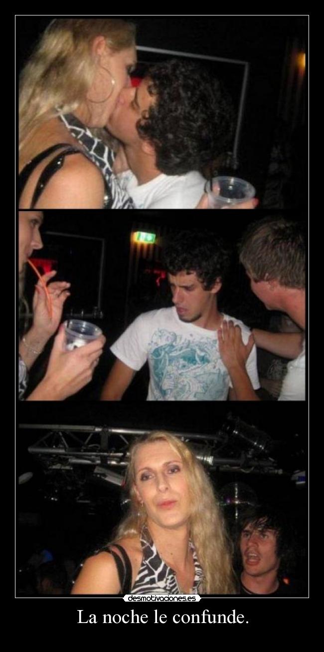 La noche le confunde. -