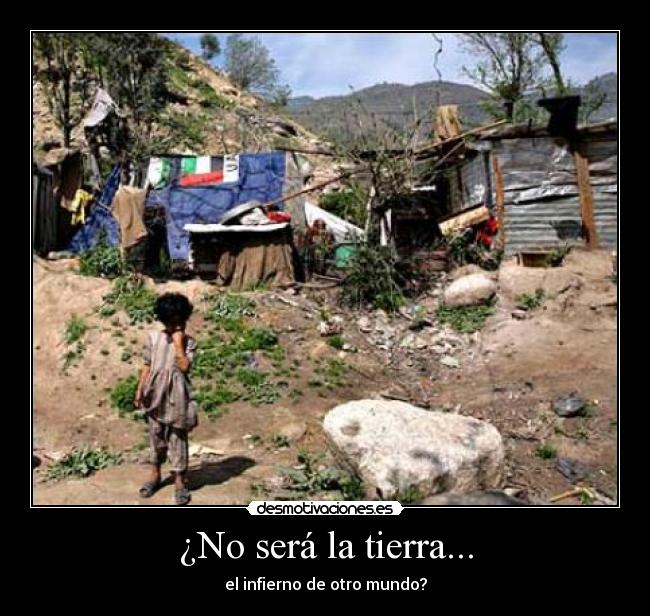 ¿No será la tierra... - el infierno de otro mundo?