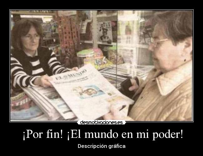¡Por fin! ¡El mundo en mi poder! - Descripción gráfica