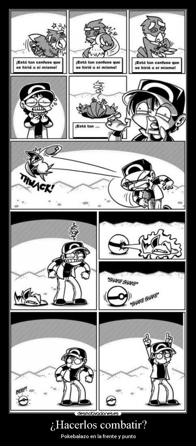 ¿Hacerlos combatir? - Pokebalazo en la frente y punto
