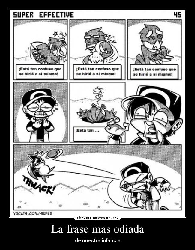 La frase mas odiada - de nuestra infancia.