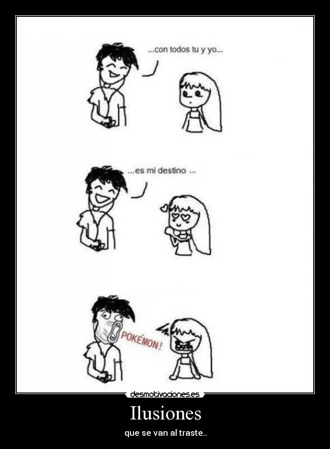 Ilusiones - que se van al traste..