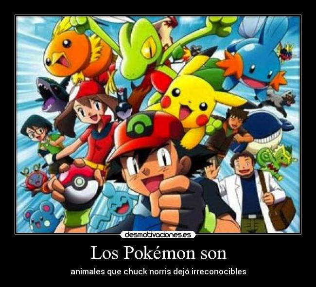Los Pokémon son - animales que chuck norris dejó irreconocibles