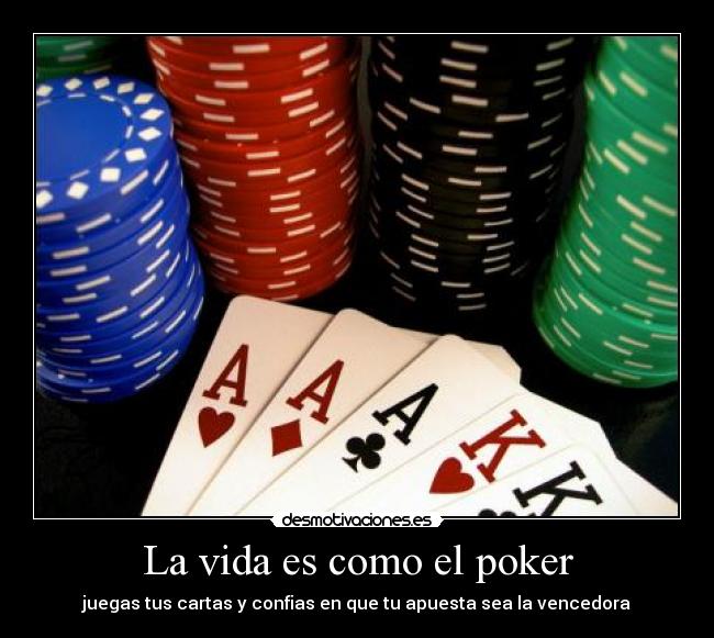 La vida es como el poker - 