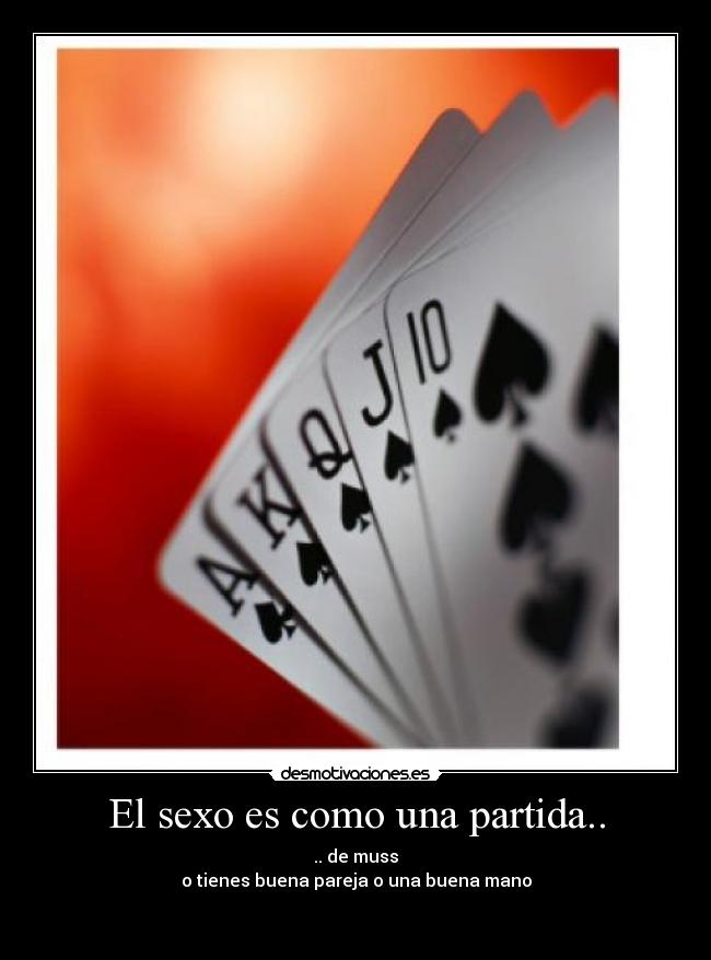 El sexo es como una partida.. - 