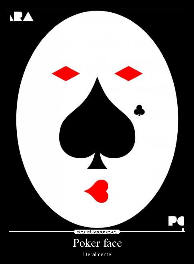 Poker face - literalmente