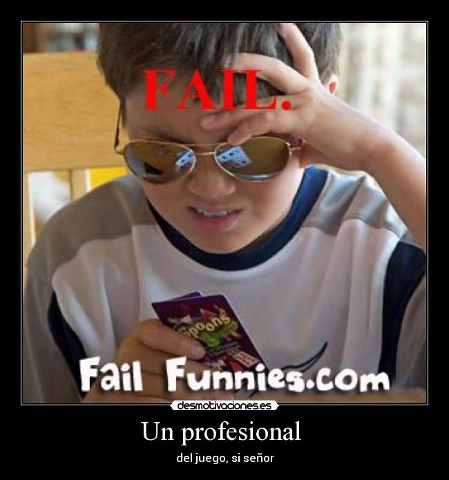 Un profesional  - del juego, si señor