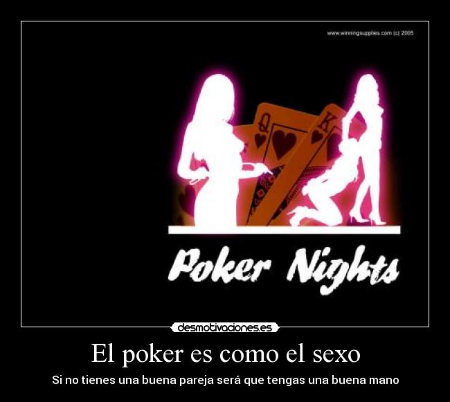El poker es como el sexo -