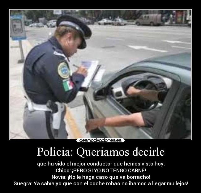 Policia: Queriamos decirle -