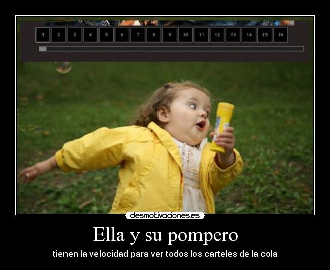 Ella y su pompero - tienen la velocidad para ver todos los carteles de la cola