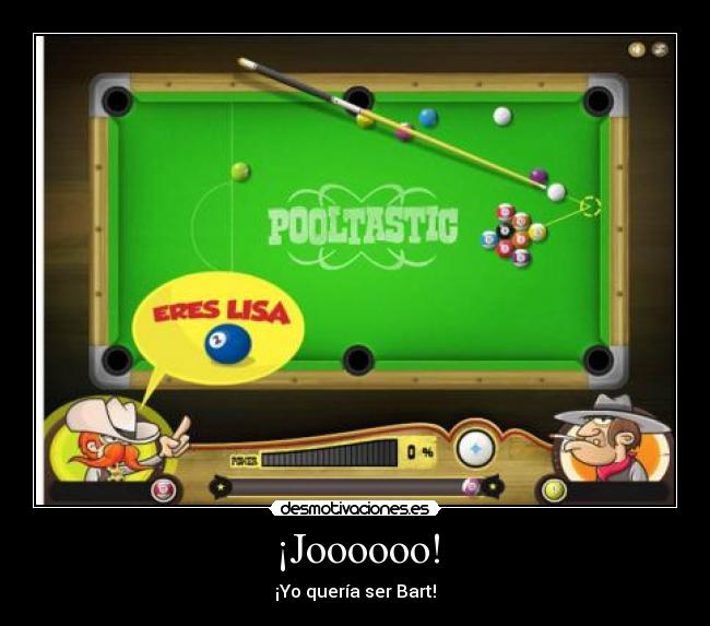 ¡Joooooo! - ¡Yo quería ser Bart!