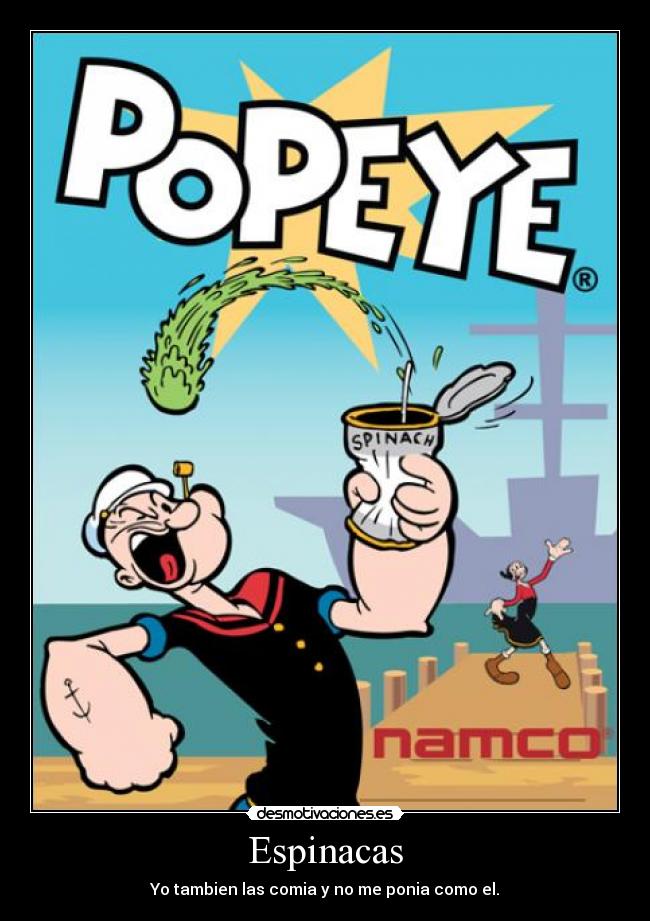 Espinacas - Yo tambien las comia y no me ponia como el.