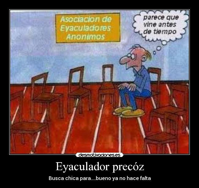 Eyaculador precóz - Busca chica para....bueno ya no hace falta