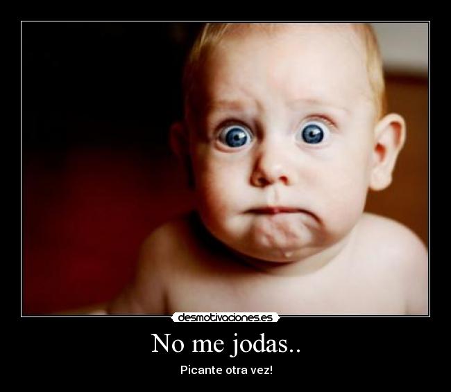 No me jodas.. - 