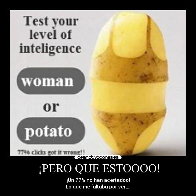 ¡PERO QUE ESTOOOO! - ¡Un 77% no han acertadoo!
Lo que me faltaba por ver... 