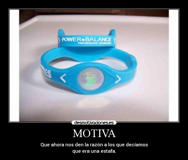 MOTIVA - Que ahora nos den la razón a los que decíamos
que era una estafa.