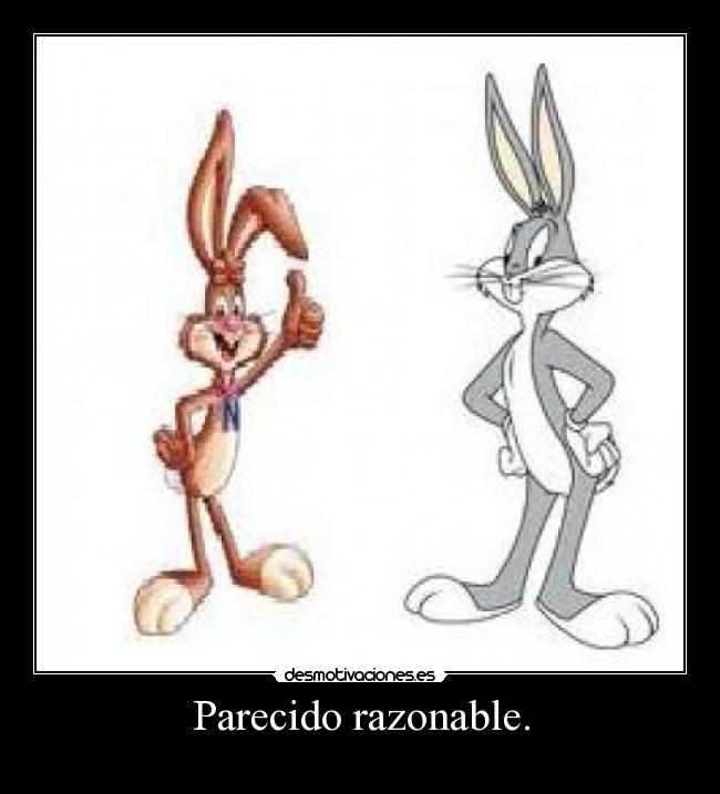 Parecido razonable. -