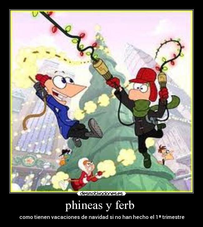 phineas y ferb  - como tienen vacaciones de navidad si no han hecho el 1ª trimestre