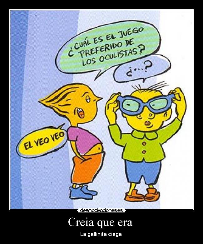 Creia que era  - La gallinita ciega 