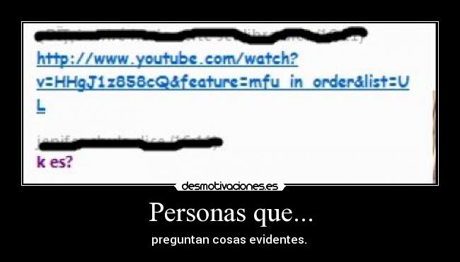 Personas que... - preguntan cosas evidentes.