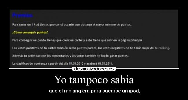 Yo tampoco sabia - que el ranking era para sacarse un ipod,