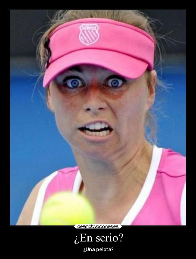 ¿En serio? -