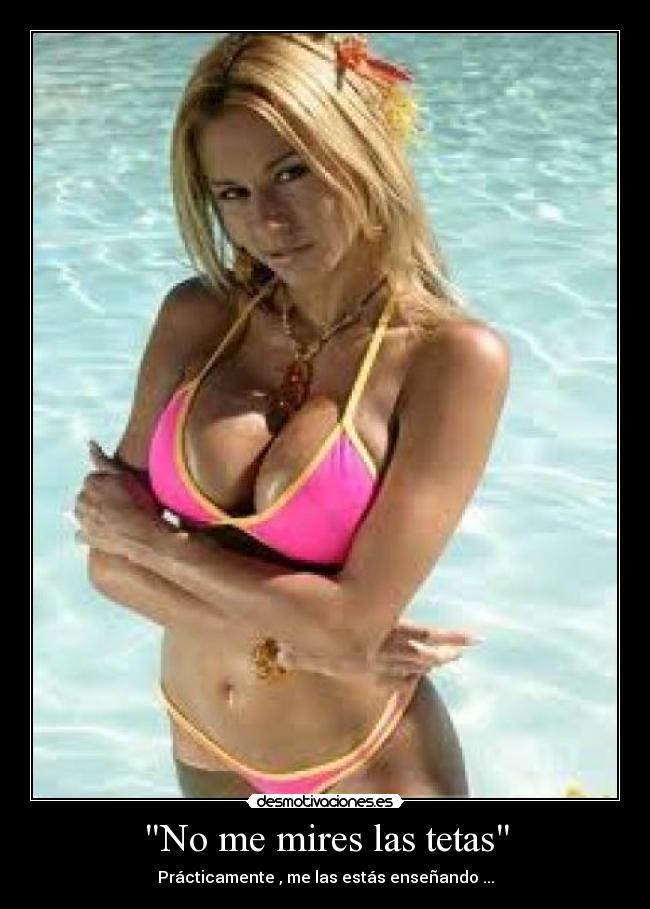 No me mires las tetas -
