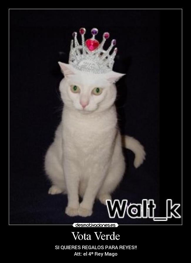Vota Verde - SI QUIERES REGALOS PARA REYES!!
Att: el 4º Rey Mago