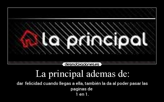 La principal ademas de: -