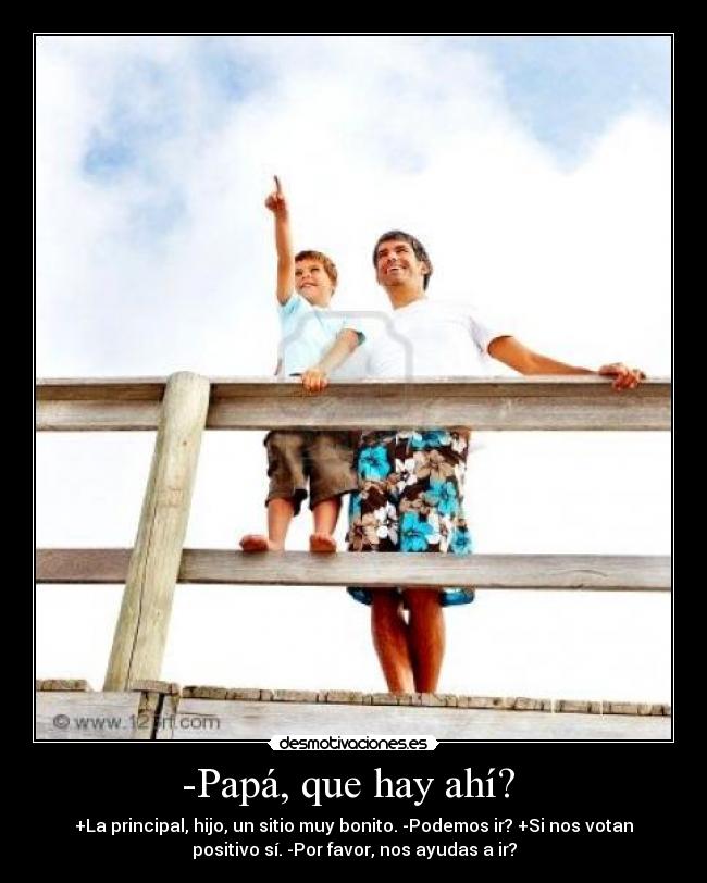 -Papá, que hay ahí? -