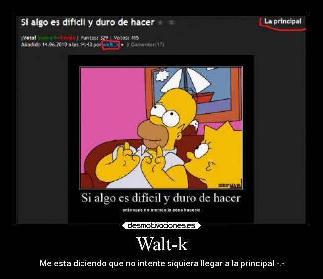 Walt-k - Me esta diciendo que no intente siquiera llegar a la principal -.-