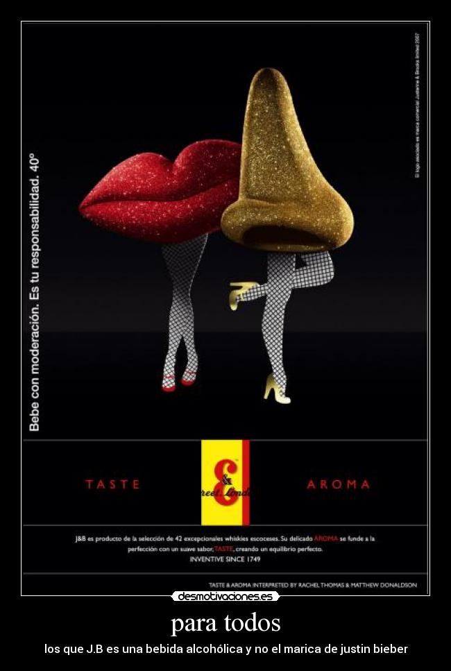 para todos - los que J.B es una bebida alcohólica y no el marica de justin bieber